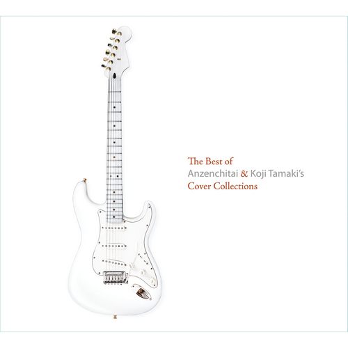 The Best Of Anzenchitai & Koji Tamaki’s Cover Collections