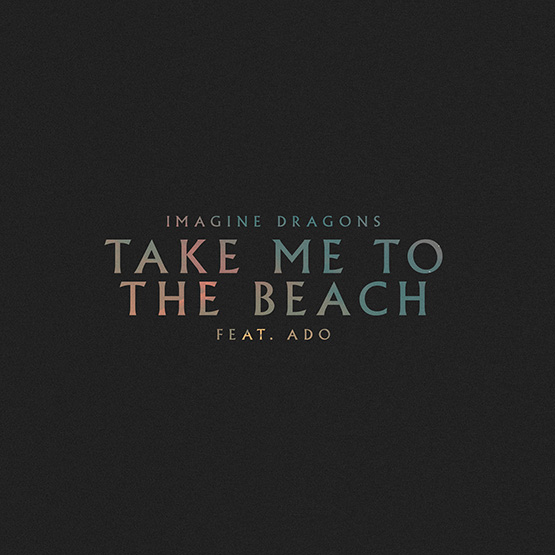 [单曲] Imagine Dragons – Take Me to the Beach
