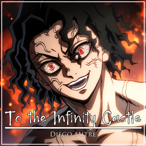 [单曲] To the Infinity Castle – Muzan vs Hashira Theme (from “Demon Slayer”) (Cover)