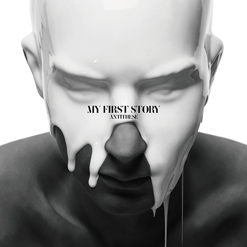 MY FIRST STORY – 4th アルバム「ANTITHESE」