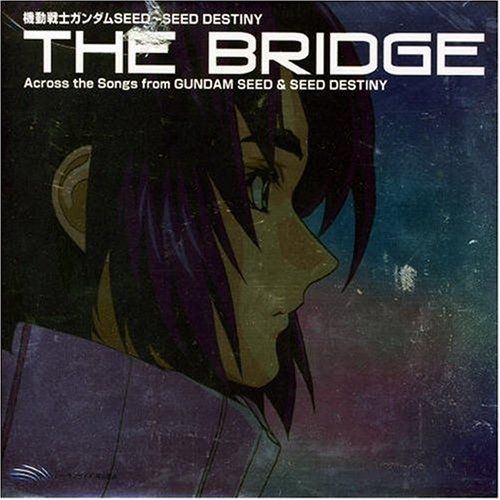 日本群星 – 機動戦士ガンダムSEED~SEED DESTINY BEST「THE BRIDGE」Across the Songs from GUNDAM SEED&SEED DESTINY