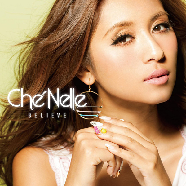Che’Nelle (シェネル) – Believe