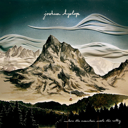 Joshua Hyslop – Where The Mountain Meets The Valley