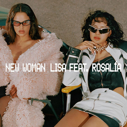 [单曲]LISA – New Woman (feat. ROSALÍA)