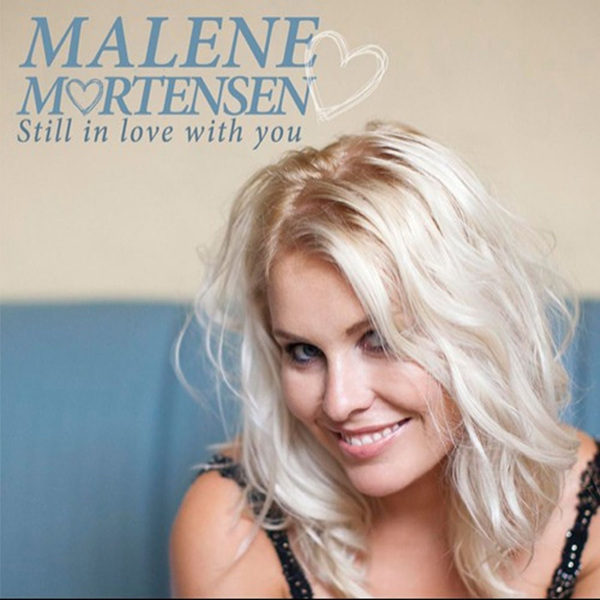 Malene Mortensen – Still in Love with You