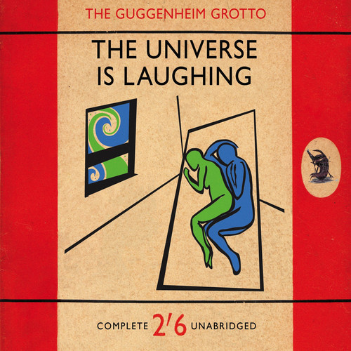 The Guggenheim Grotto – The Universe Is Laughing