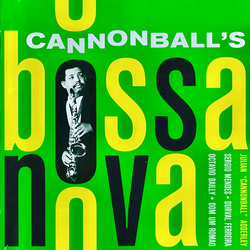 Cannonball Adderley – Cannonball’s Bossa Nova! (Remastered)