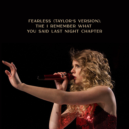Taylor Swift – Fearless (Taylors Version) The I Remember What You Said Last Night Chapter