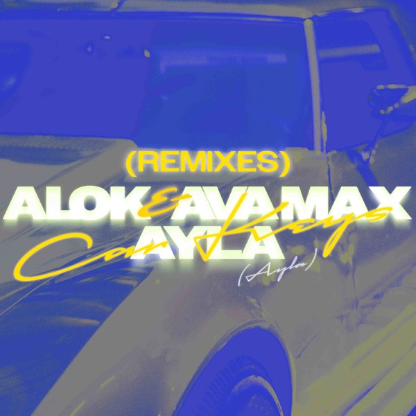 Alok, Ava Max & Ayla – Car Keys (Ayla)