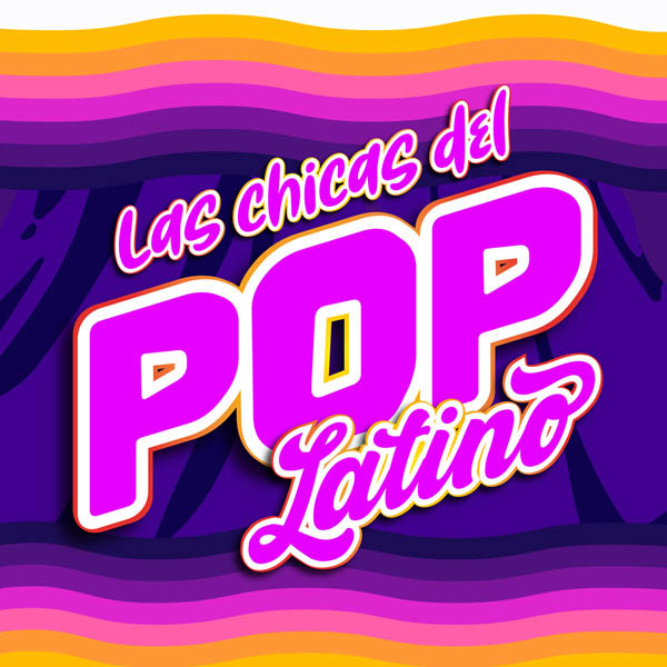 拉丁流行女孩 (Las Chicas del Pop Latino) [31曲]