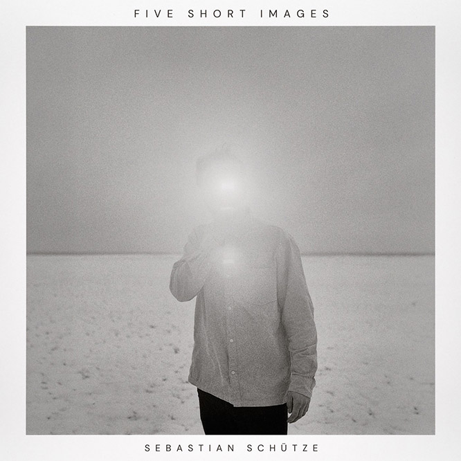 Sebastian Schütze – Five Short Images