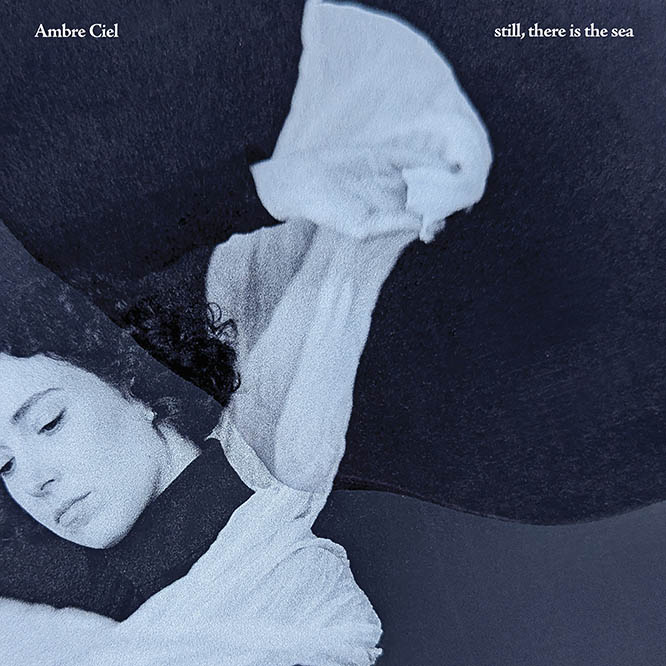 Ambre Ciel – still, there is the sea