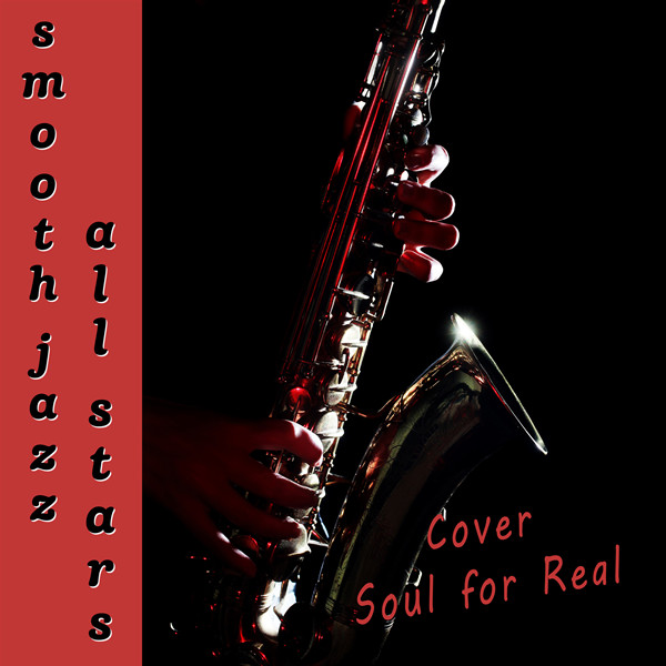 Smooth Jazz All Stars Cover Soul For Real