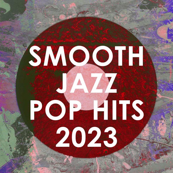 [爵士乐] Smooth Jazz Pop Hits 2023 [35曲]