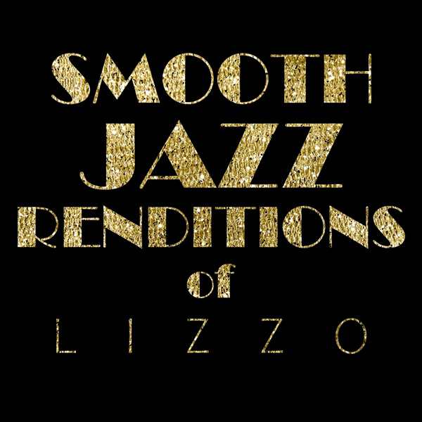 Smooth Jazz Renditions of Lizzo