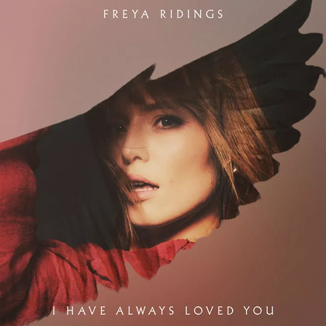 Freya Ridings – I Have Always Loved You